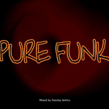 Pure FUNK - mixed by DeeJay Antico