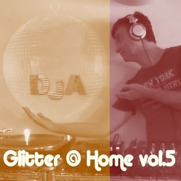 Glitter@Home Vol.5 - mixed by DjA -