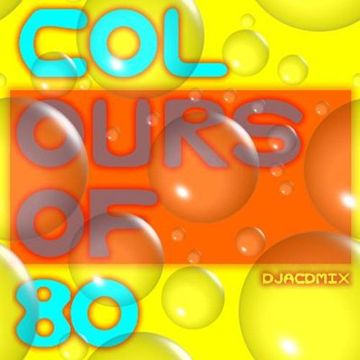 Colours of 80'S - mixed by DeeJay Antico
