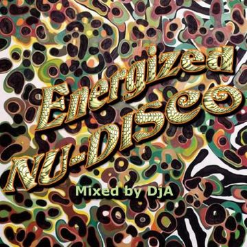 Energized NU-DISCO - Mixed by DjA