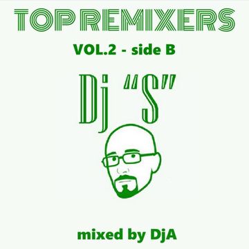 TOP REMIXERS Vol.2 - Dj "S" side B  (mixed by DjA)