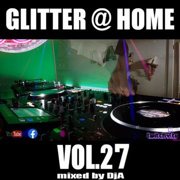 Glitter@Home Vol.27 - mixed by DjA