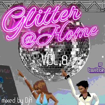 Glitter@Home Vol.8 mixed by DjA