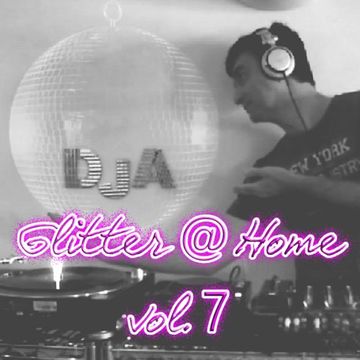 Glitter@Home Vol.7 - mixed by DjA