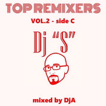 TOP REMIXERS Vol.2 - Dj "S" side C  (mixed by DjA)