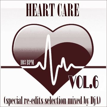 HEART CARE VOL.6 (special re-edits mixed selection by DjA)