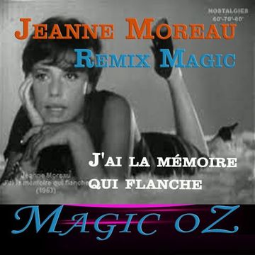 Jeanne Moreau J'ai la mémoire qui flanche (Remix DJ Magic oZ)