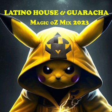 Magic oZ Mix2023 LATINO HOUSE & GUARACHA  OZ