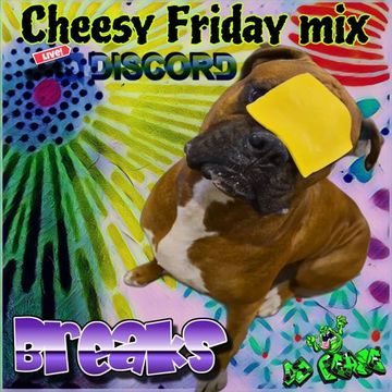 Cheesy Friday mix  (DISCORD) 9 15 23