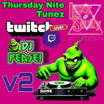 Thursday Nite Tunes v2 - by Dj Pease - LIVE on TWITCH