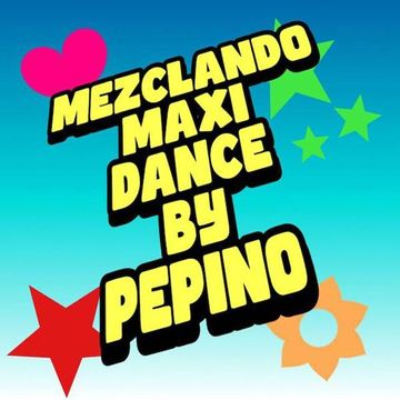 Mezclando Maxi Dance , By Pepino