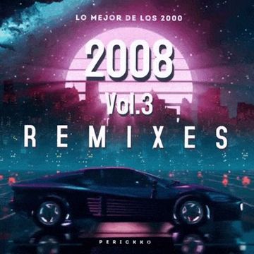 Lo Mejor de los 2000, 2008 Remixes, By: Perickko