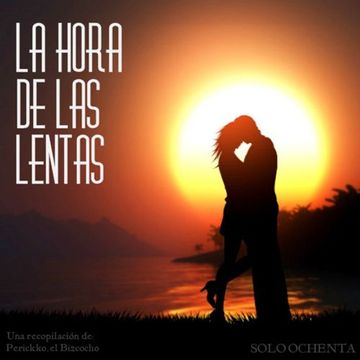 La hora de las lentas, By: Perickko