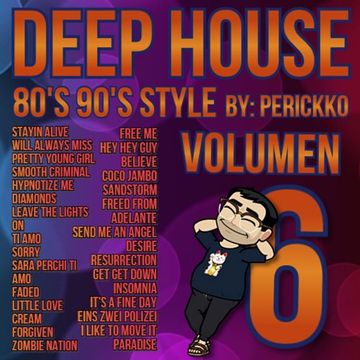 Deep House 80's 90's Style, Volumen 6. By: Perickko
