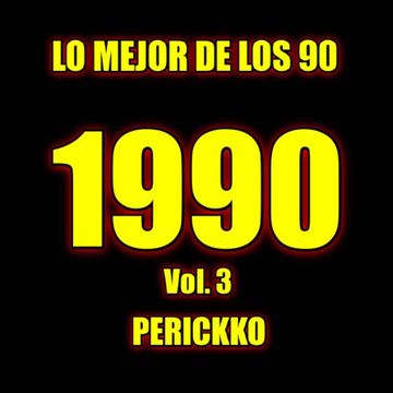 Lo Mejor de los 90, 1990 Vol.3 By: Perickko