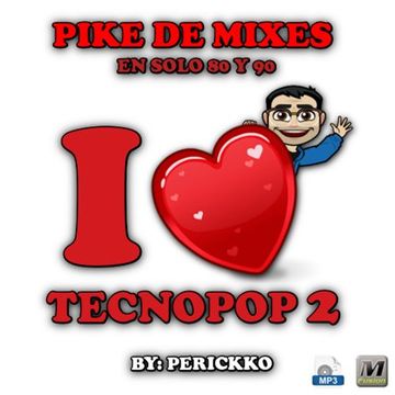 Pike de Mixes en Solo 80 y 90, Tecnopop 2, By: Perickko