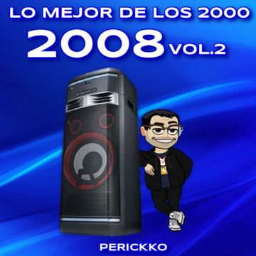 Lo Mejor de Los 2000, 2008 Vol.2 By: Perickko