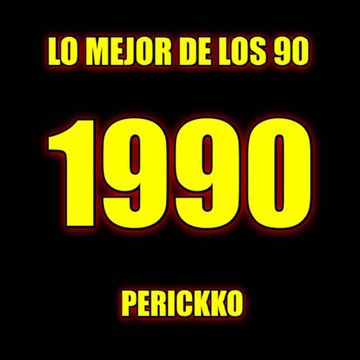 Lo mejor de los 90, 1990, By: Perickko