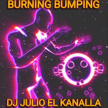 Burning Bumping By: Julio El Kanalla