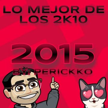 Lo Mejor del 2k10, 2015 By Perickko