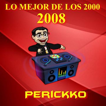 Lo Mejor de Los 2000, 2008 By: Perickko