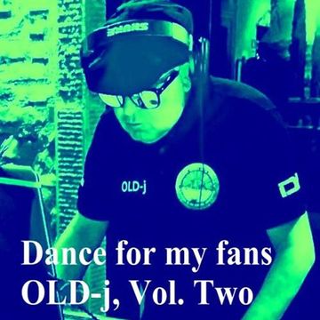 OLD-j Dance for my fans - Vol.Two