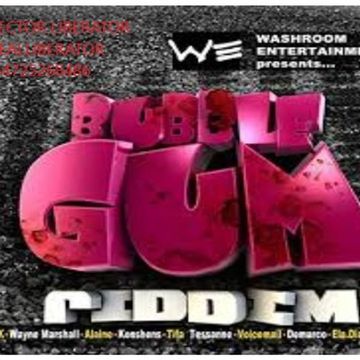 Bubble Gum Riddim Mix WashRoom Entertainment.