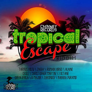 Tropical Excape Riddim Mix Chimeny Records Jordan & Hizzle