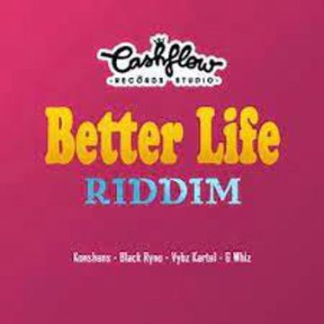 Better Life Riddim Mix CashFlow Records