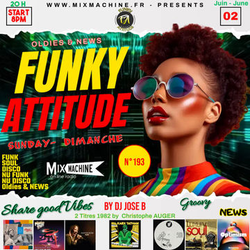 REPLAY'S & PODCAST's - FUNKY ATTITUDE N°193 - By DJ JOSE B - Radio show on www.mixmachine.fr - sunday's 8pm to 9.30 pm - From FRANCE for you - 320 kbits
