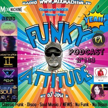 FUNKY ATTITUDE N°133   By DJ JOSE B   Pour www.mixmachine.fr   Dimanche de 20h à 21h30   V1   MASTERISE H et L