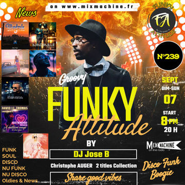 RPLAY's & PODCAST'S - FUNKY ATTITUDE - N° 239 - By DJ JOSE B - on www.mixmachine.fr - Dimanche 20h / sunday 8 Pm - HQ - 320 Kbits