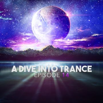 A Dive Into Trance 014 (Uplifting, Psy & Tech Trance Mix Of October 2014)