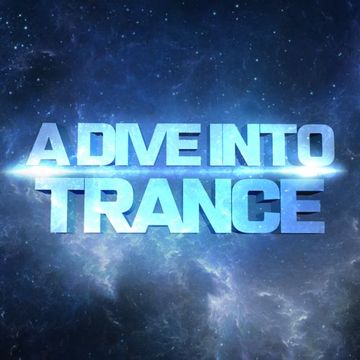 A Dive Into Trance 025 (Progressive, Tech & Uplifting Trance Mix)