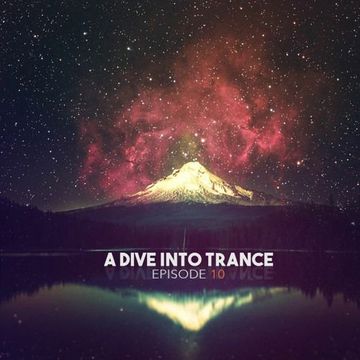 A Dive Into Trance 010 (Best & Latest Uplifting & Tech Trance Mix) ﻿[﻿July 2014﻿]