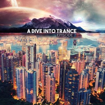 A Dive Into Trance 002 (Best Uplifting & Tech - Trance Mix Of October 2013)