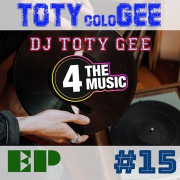 DJ TOTY GEE - 4 The Music Exclusive - TOTYcoloGEE EP 15
