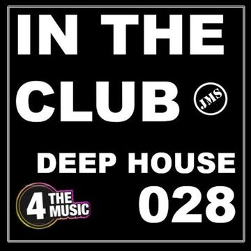 JMS - 4 The Music Exclusive - IN THE CLUB 028 - Deep House