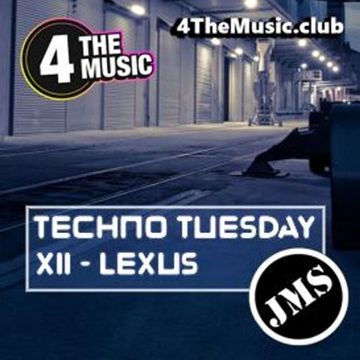 JMS - 4 The Music Exclusive - XII LEXUS (Techno Tuesday 31 08 21)