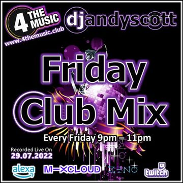 Andy Scott - 4TM Exclusive - The Friday Night Club Mix 29.07.22