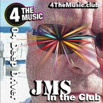 JMS - 4 The Music Exclusive - JMS In The Club 04 (Deep Driver) - 05-08-21