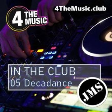 JMS - 4 The Music Exclusive - 4TM -  05 DECADANCE (JMS In The Club 12 08 21)