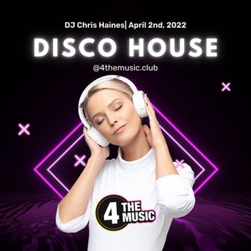 Chris Haines DJ - 4TM Exclusive - Disco House Sessions - 2022-04-02
