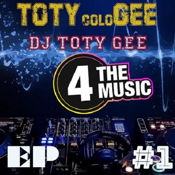 DJ TOTY GEE - 4 The Music Exclusive - TOTYcoloGEE EP 1