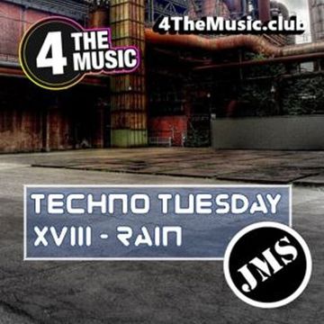 JMS - 4 The Music Exclusive - XVIII RAIN (Techno Tuesday 12 10 21)