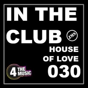 JMS - 4TM Exclusive - IN THE CLUB 030 - House of Love