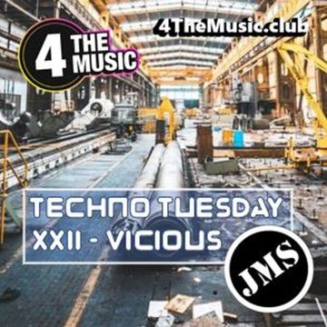 JMS - 4 The Music Exclusive - XXII VICIOUS (Techno Tuesday 09 11 21)