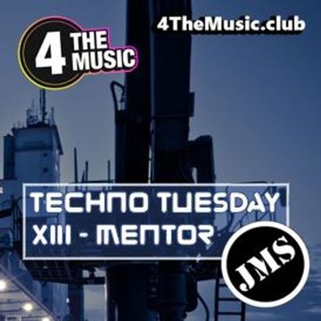 JMS - 4 The Music Exclusive - XIII MENTOR (Techno Tuesday 07 09 21)