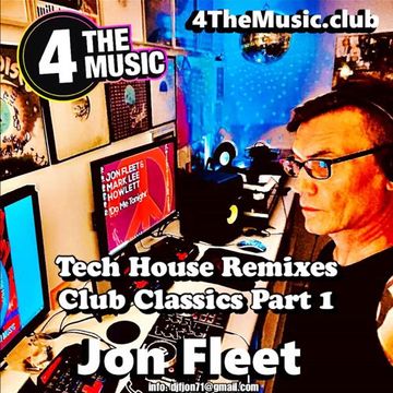 Jon Fleet - 4 The Music Exclusive - EXCLUSIVE TECH HOUSE REMIXES OF CLUB CLASSICS PART 1