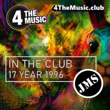 JMS - 4 The Music Exclusive - 17 YEAR 1996 (In The Club 04 11 21)